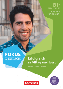Fokus Deutsch Allgemeine Ausgabe · B1+ Erfolgreich in Alltag und Beruf: Brückenkurs