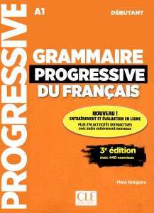 Grammaire progressive du francais 3e Edition Debutant A1